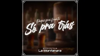 DAQUI PRA FRENTE SÓ PRA TRÁS  - Orquestra La Montanara