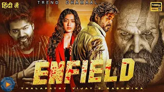 Enfield | Thalapathy Vijay & Rashmika | New South Indian HD Hindi Dubbed Full Action Movie 2024