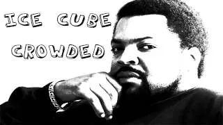 Ice Cube - Crowded (Download Link)