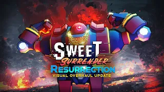 Sweet Surrender - Update 10: Resurrection - Visual Overhaul Trailer