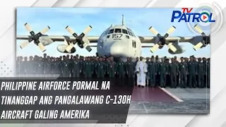 Philippine Airforce pormal na tinanggap ang pangalawang C-130H aircraft galing Amerika | TV Patrol