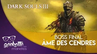 DARK SOULS III : Boss Final Âme des Cendres - Kiln de la première flamme