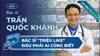 Bác Sĩ, Thạc Sĩ Trần Quốc Khánh | Bước Ngoặt Cuộc Đời Số 50