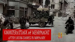 COUNTERATTACK of WEHRMACHT AFTER LOSING SHORES IN NORMANDY