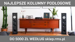 Najlepsze kolumny podłogowe do 5000 zł - według sklep.RMS.pl