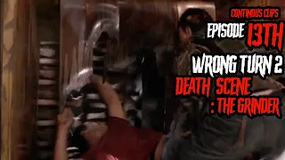 The Grinder Cannibal Death Scene | Wrong Turn 2 | Episode 13th | Continous Clips