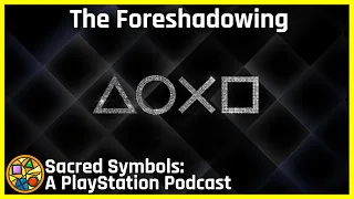 The Foreshadowing | Sacred Symbols: A PlayStation Podcast Episode 166
