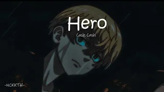 Hero - Cash Cash (slowed + reverb)