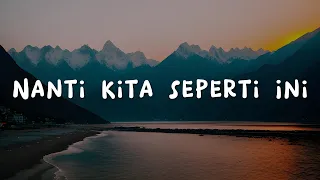 Batas Senja - Nanti Kita Seperti Ini | Lirik Lagu (Mix Playlist)