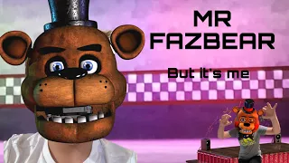 Mr Fazbear but it’s me