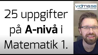 25 A-UPPGIFTER I MATEMATIK 1. Livesändning. (Nu även med facit i pdf)