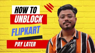 How to unblock Flipkart Pay Later account in the right way