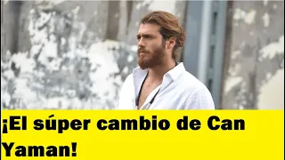 ¡El súper cambio de Can Yaman!