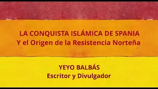 LA CONQUISTA ISLÁMICA DE SPANIA Y EL ORIGEN DE LA RESISTENCIA NORTEÑA