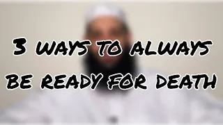 3 Ways to always be ready for death | Abu Bakr Zoud