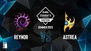 SC2 - Reynor vs. Astrea - ESL SC2 Masters: Summer 2023 Finals - Group A
