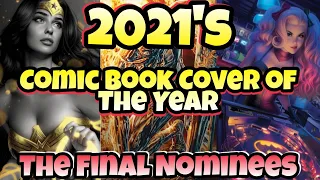 The Final Nominees For 2021's Comic Book Cover of The Year Are....