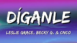 Leslie Grace, Becky G, CNCO - Díganle (LetraLyrics)