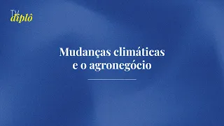 Mudanças climáticas e o agronegócio