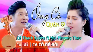 Trích đoạn Ông Cò Quận 9 NS Cổ Thạch Xuyên ft Hoa Hậu NS Mai Phương Thảo