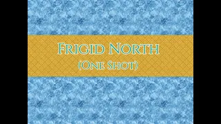 Frigid North One Shot