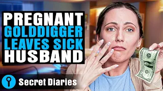 Pregnant Gold Digger Leaves Sick Husband | @secret_diaries