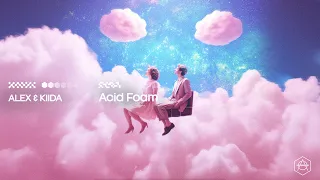 ALEX & KIIDA - Acid Foam (Official Audio)