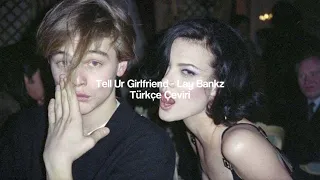 Lay Bankz - Tell Ur Girlfriend (Türkçe Çeviri)