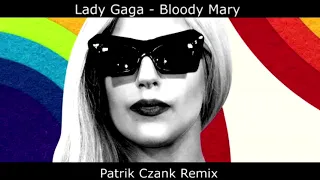 Lady Gaga - Bloody Mary (Patrik Czank Remix)