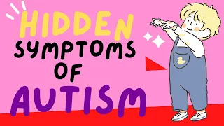 THE HIDDEN SIGNS YOUR CHILD MAY HAVE AUTISM