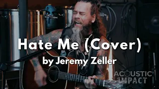 Hate Me - Acoustic Cover by Jeremy Zeller