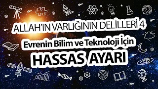 Allah'ın Varlığının Delilleri 4: Evrenin Bilim ve Teknoloji İçin Hassas Ayarı| Enis Doko