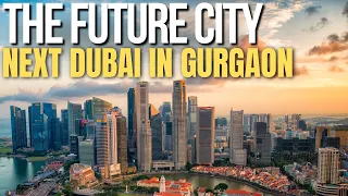 The Future City of Gurgaon || Next Dubai in Gurgaon || Global City Gurgaon