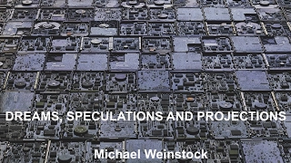 Michael Weinstock - Dreams, Speculations and Projections