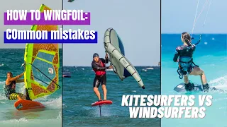 How to WINGFOIL! Common mistakes in wingfoiling, KITESURFERS vs WINDSURFERS