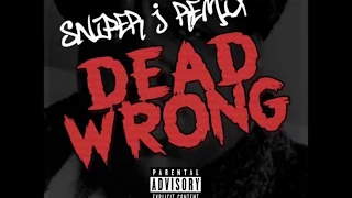 Sniper J - Dead Wrong (REMIX + LYRICS)