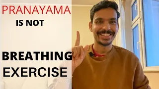 Pranayama is not breathing exercises | difference in pranayama and breathing