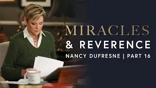 491 | Miracles & Reverence, Part 16