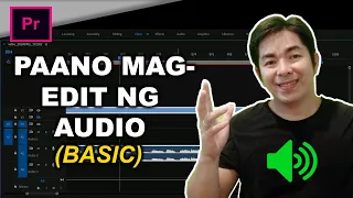 PAANO MAG EDIT  NG AUDIO - ADOBE PREMIERE PRO TUTORIALS FOR BEGINNERS -TAGALOG