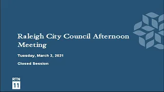 Raleigh City Council Afternoon Meeting - March 2, 2021