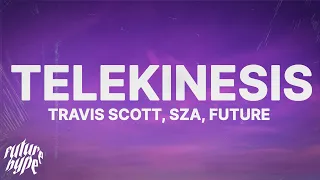 Travis Scott - TELEKINESIS (Lyrics) ft. SZA, Future