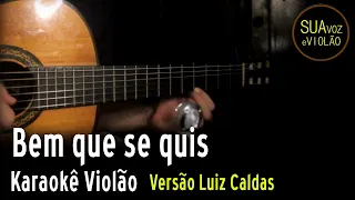 Marisa Monte -  Bem que se quis - Versão Luiz Caldas - Karaokê Violão