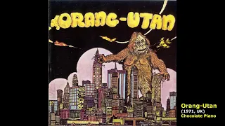 Orang Utan (1971, UK) - Chocolate Piano