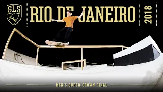 2018 SLS World Championship: Rio de Janeiro | MEN'S SUPER CROWN FINAL | Full Broadcast