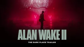 Alan Wake 2 | The Dark Place Gameplay Trailer
