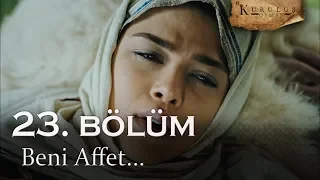 Beni affet - Kuruluş Osman 23. Bölüm