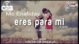 Eres Para Mi -  Mc Enaliday Ft  Moisés Garduño (SOLO AUDIO)