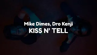 Mike Dimes - KISS N' TELL (feat. Dro Kenji) (Clean - Lyrics)
