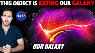 ALERT! NASA Reveals This OBJECT Which Is Eating Our GALAXY