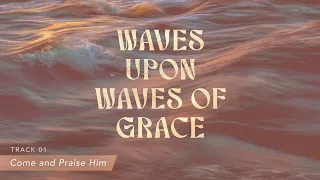 Waves upon Waves of Grace Music Album by Joseph Prince (Come and Praise Him)